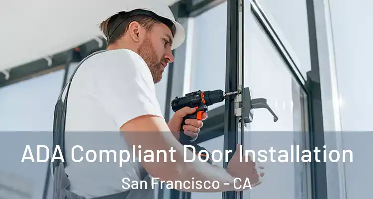  ADA Compliant Door Installation San Francisco - CA