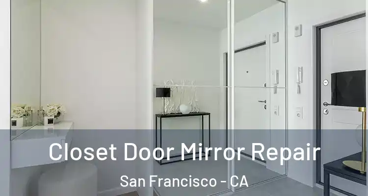  Closet Door Mirror Repair San Francisco - CA