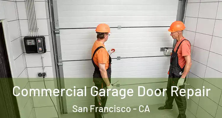 Commercial Garage Door Repair San Francisco - CA