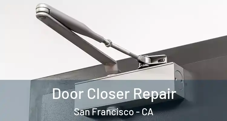  Door Closer Repair San Francisco - CA