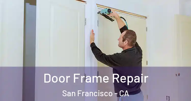  Door Frame Repair San Francisco - CA