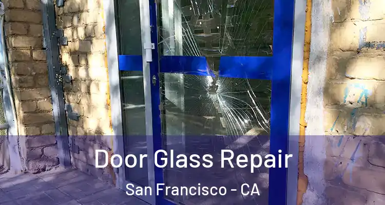  Door Glass Repair San Francisco - CA