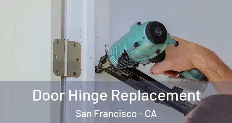  Door Hinge Replacement San Francisco - CA