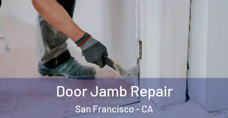  Door Jamb Repair San Francisco - CA