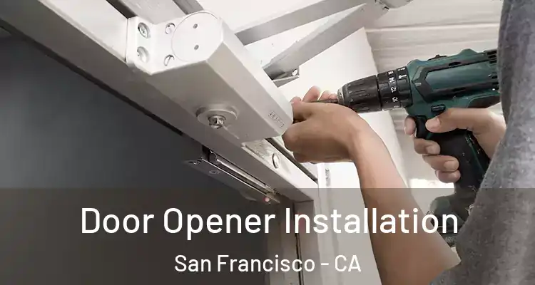  Door Opener Installation San Francisco - CA