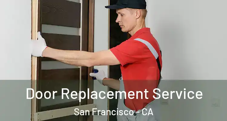  Door Replacement Service San Francisco - CA