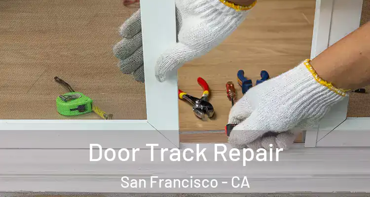  Door Track Repair San Francisco - CA