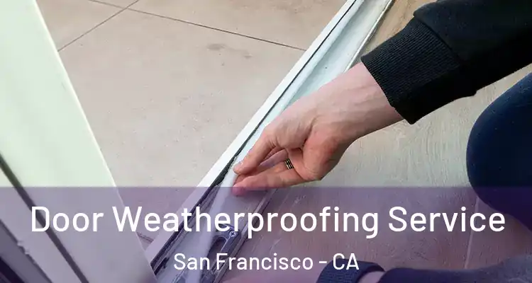  Door Weatherproofing Service San Francisco - CA