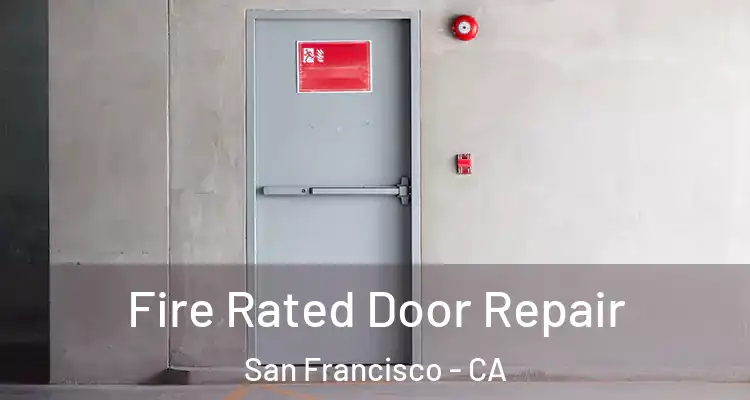  Fire Rated Door Repair San Francisco - CA