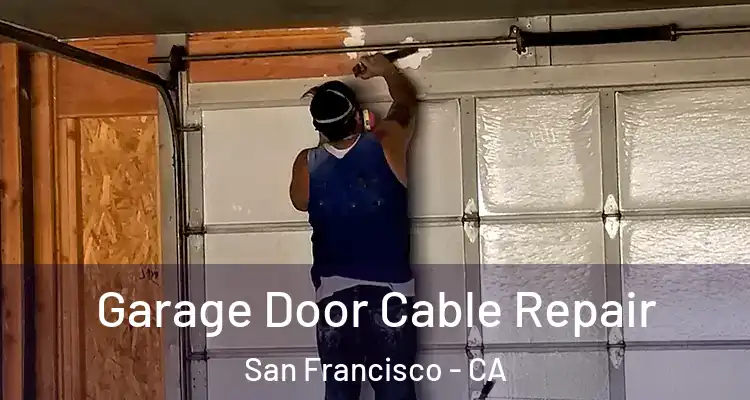  Garage Door Cable Repair San Francisco - CA