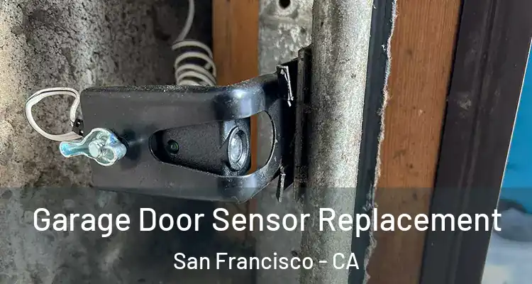  Garage Door Sensor Replacement San Francisco - CA