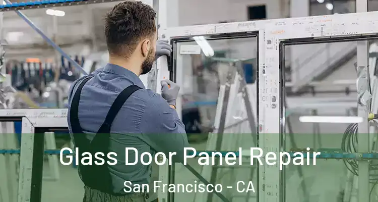  Glass Door Panel Repair San Francisco - CA