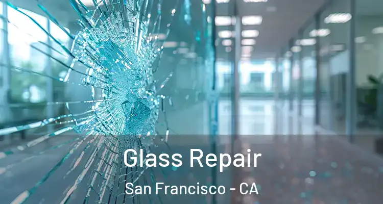  Glass Repair San Francisco - CA