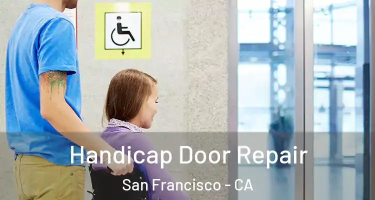  Handicap Door Repair San Francisco - CA