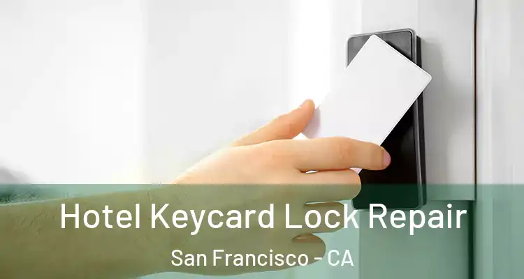  Hotel Keycard Lock Repair San Francisco - CA