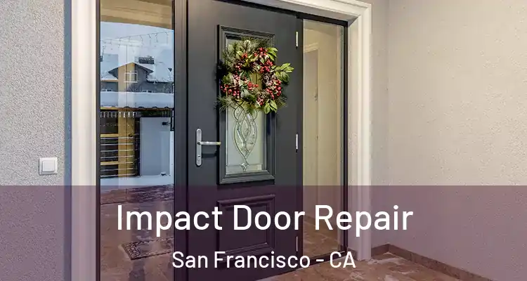  Impact Door Repair San Francisco - CA