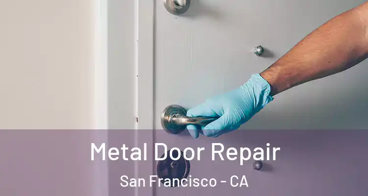  Metal Door Repair San Francisco - CA