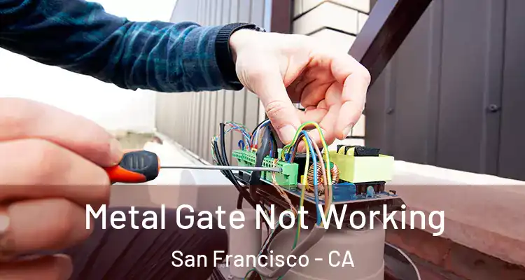 Metal Gate Not Working San Francisco - CA