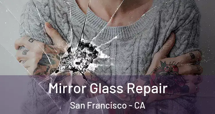  Mirror Glass Repair San Francisco - CA