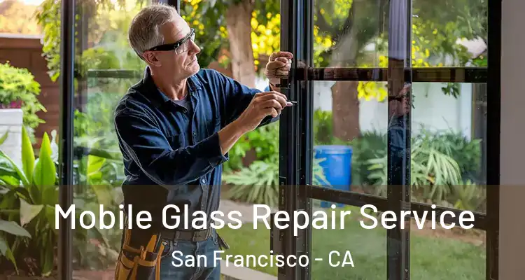  Mobile Glass Repair Service San Francisco - CA
