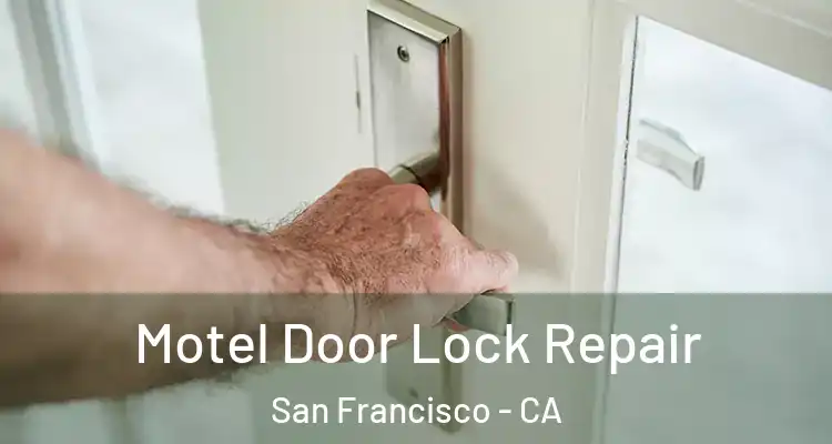  Motel Door Lock Repair San Francisco - CA