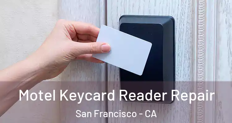  Motel Keycard Reader Repair San Francisco - CA
