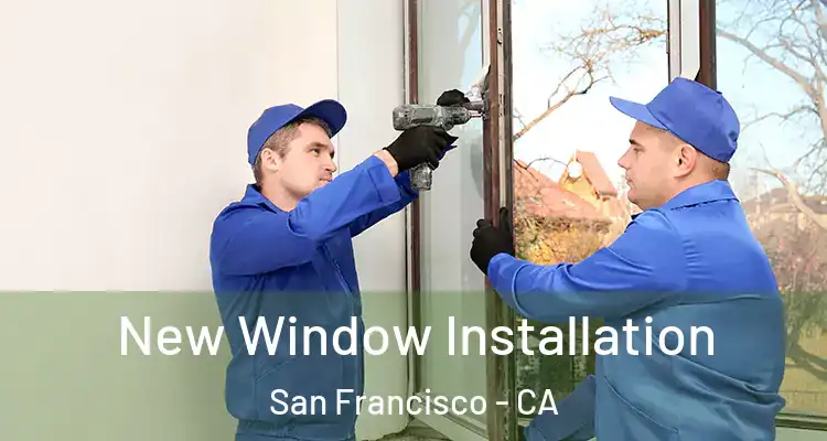  New Window Installation San Francisco - CA