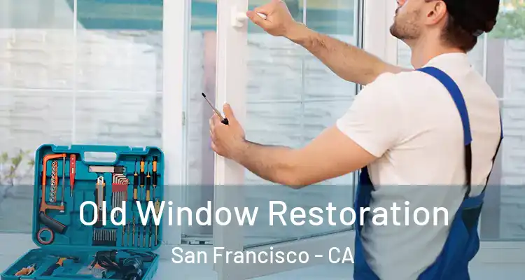  Old Window Restoration San Francisco - CA