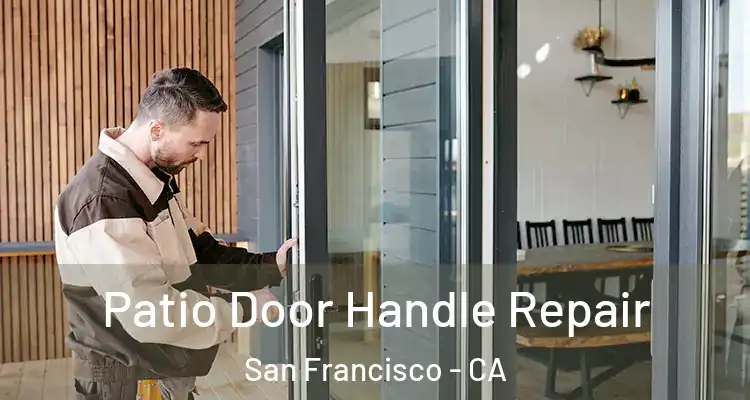  Patio Door Handle Repair San Francisco - CA