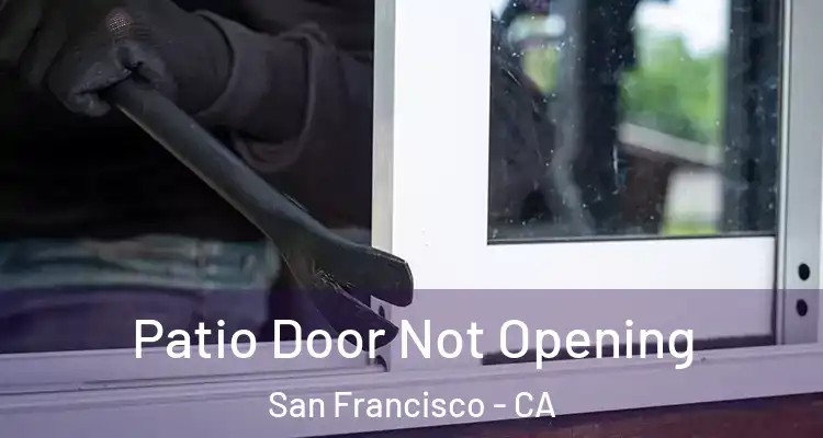  Patio Door Not Opening San Francisco - CA