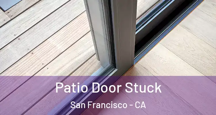  Patio Door Stuck San Francisco - CA