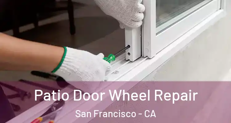  Patio Door Wheel Repair San Francisco - CA