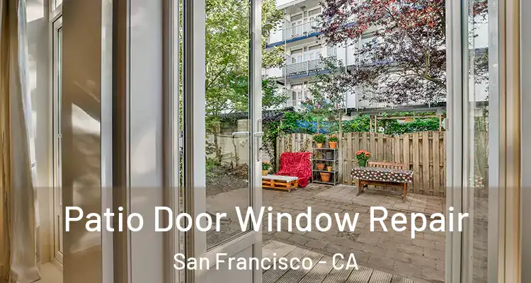  Patio Door Window Repair San Francisco - CA