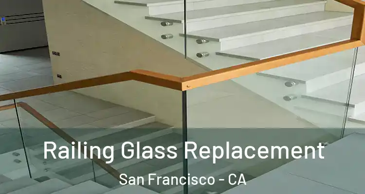  Railing Glass Replacement San Francisco - CA