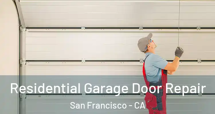  Residential Garage Door Repair San Francisco - CA