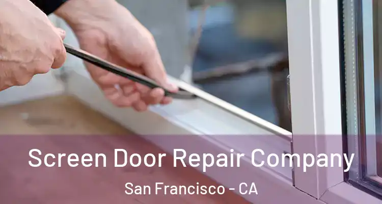  Screen Door Repair Company San Francisco - CA