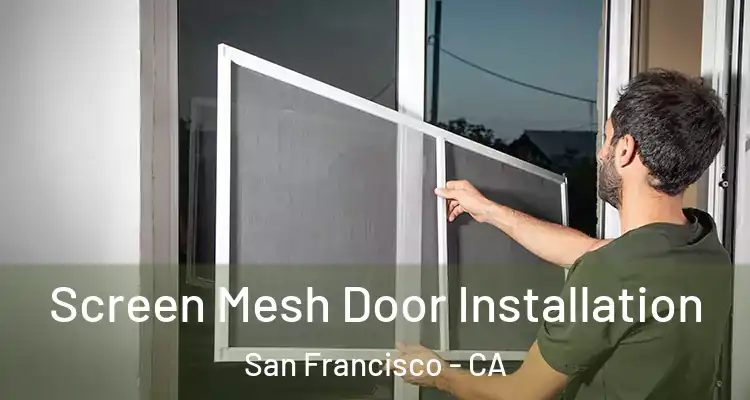  Screen Mesh Door Installation San Francisco - CA