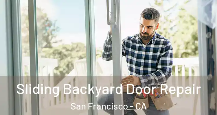  Sliding Backyard Door Repair San Francisco - CA