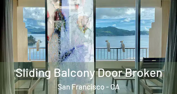  Sliding Balcony Door Broken San Francisco - CA
