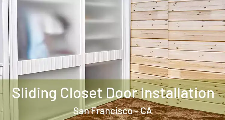  Sliding Closet Door Installation San Francisco - CA