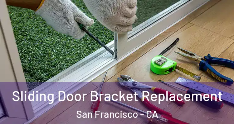  Sliding Door Bracket Replacement San Francisco - CA
