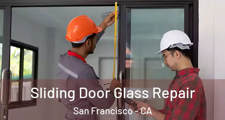  Sliding Door Glass Repair San Francisco - CA