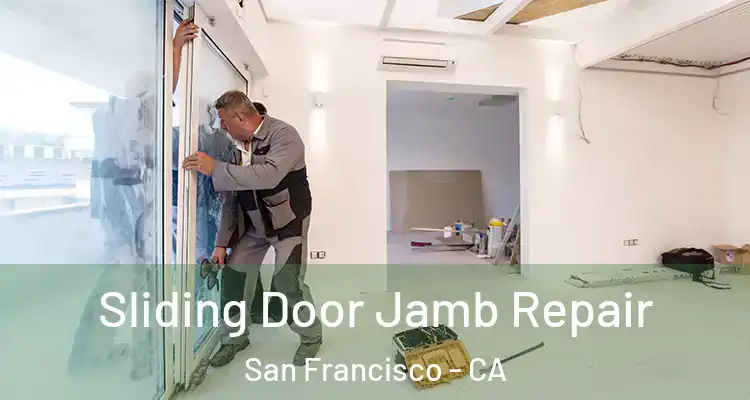  Sliding Door Jamb Repair San Francisco - CA