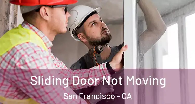  Sliding Door Not Moving San Francisco - CA