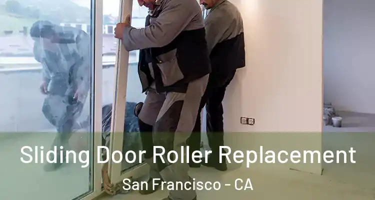  Sliding Door Roller Replacement San Francisco - CA