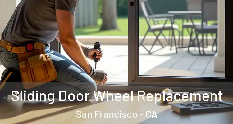  Sliding Door Wheel Replacement San Francisco - CA