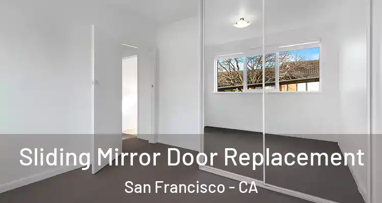  Sliding Mirror Door Replacement San Francisco - CA