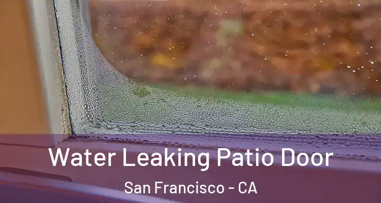  Water Leaking Patio Door San Francisco - CA